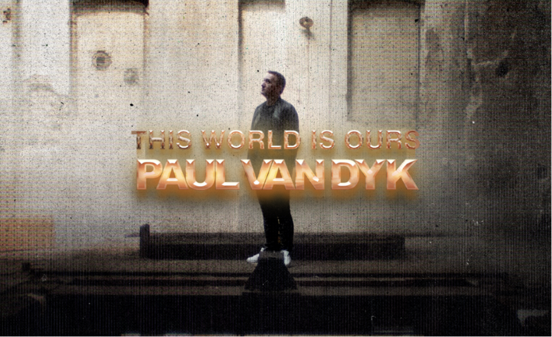 Paul van Dyk Drops Highly Anticipated ‘This World Is Ours’ Album