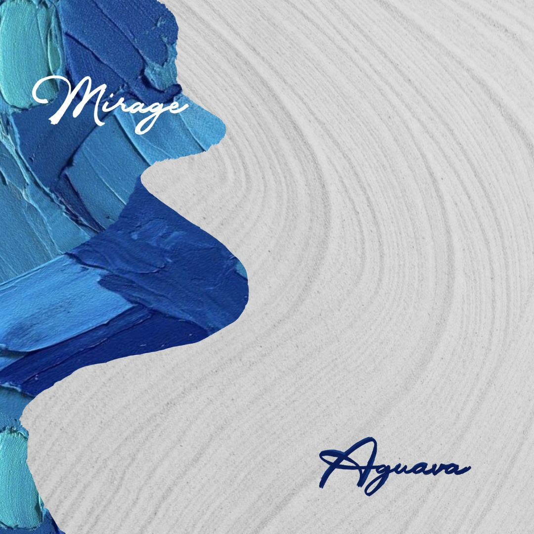 Discover Mirage, Aguava’s radiant new single