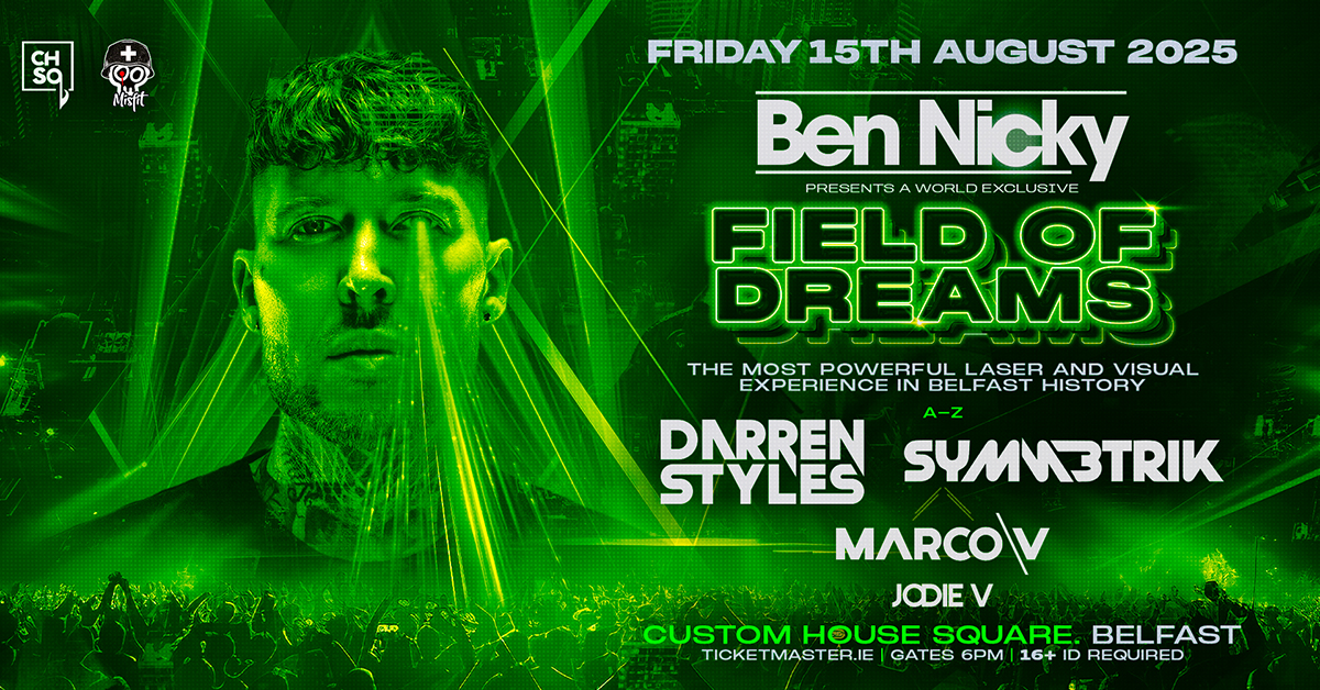 Ben Nicky Debuts World-exclusive Production “field Of Dreams” At Historic Chsq Belfast