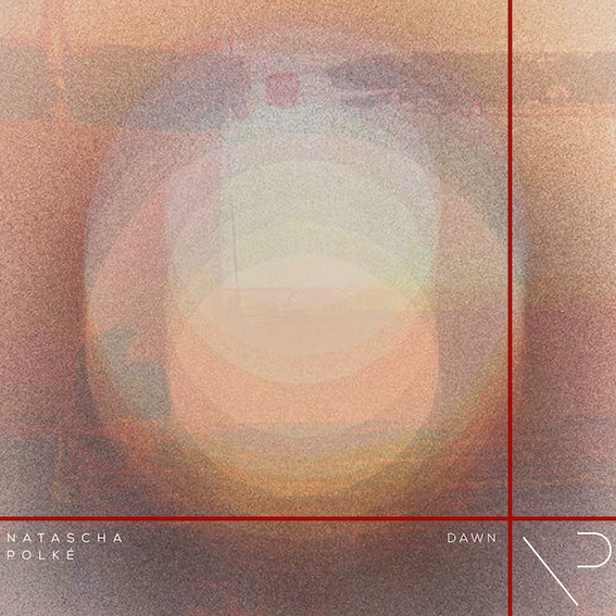 Natascha Polké announces forthcoming 5 track EP ‘Dawn’ on Universal